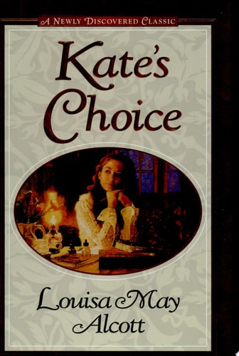 Kate's Choice What Love Can Do ; Gwen's Adventure in the Snow : Three Fire-side Stories to Warm the Heart