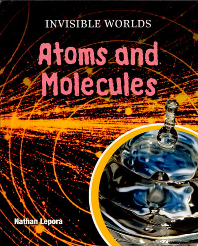 Atoms and Molecules (Invisible Worlds)