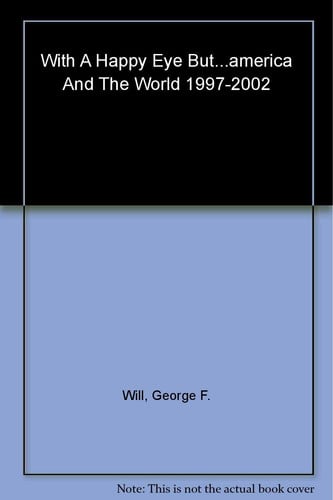 With a Happy Eye But . . .: America and the World, 1997--2002
