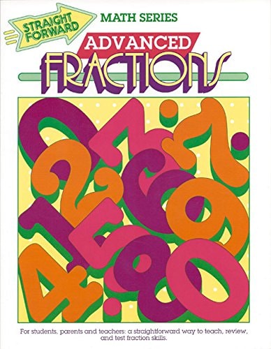 Advanced Fractions (Advanced Straight Forward Math Series)