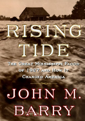 Rising Tide The Great Mississippi Flood of 1927 and How It Changed America