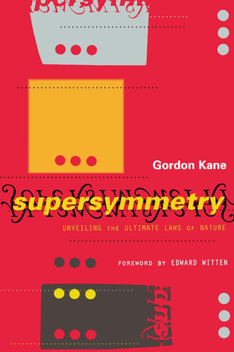 Supersymmetry: Unveiling The Ultimate Laws Of Nature