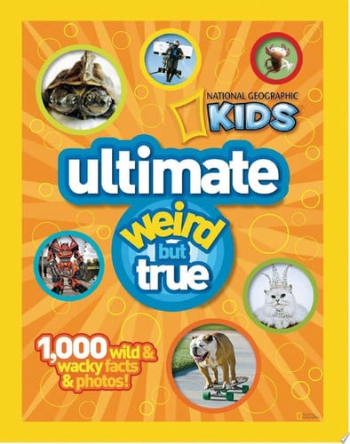 National Geographic Kids Ultimate Weird But True 1,000 Wild & Wacky Facts & Photos!
