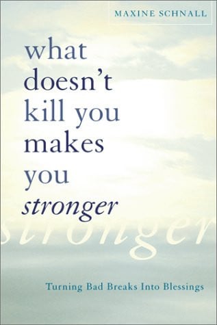 What Doesn't Kill You Makes You Stronger: Turning Bad Breaks Into Blessings