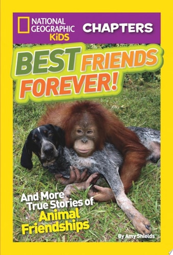 Best Friends Forever! And More True Stories of Animal Friendships