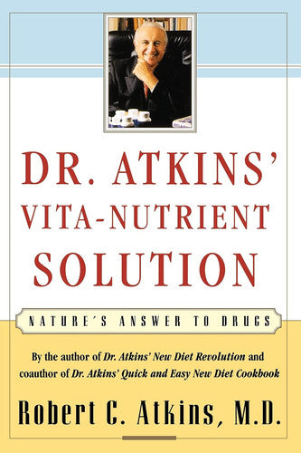 Dr. Atkins' Vita-Nutrient Solution: Nature's Answer to Drugs