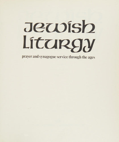 Jewish Liturgy: Prayer and Synagogue Service Through the Ages