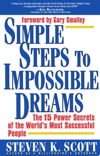 Simple Steps to Impossible Dreams: The 15 Power Secrets of the World's Most Successful People