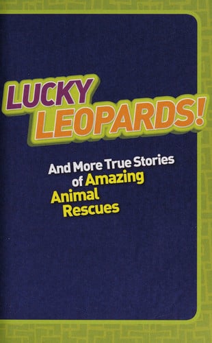 National Geographic Kids Chapters: Lucky Leopards: And More True Stories of Amazing Animal Rescues (NGK Chapters)