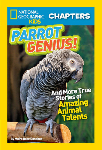 Parrot Genius! And More True Stories of Amazing Animal Talents