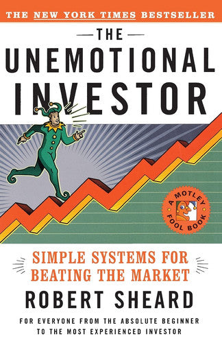 The Unemotional Investor: Simple System for Beating the Market (Motley Fool Books)