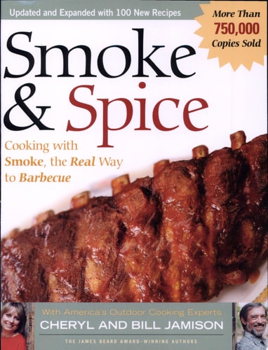Smoke & Spice - Revised Edition: Cooking With Smoke, the Real Way to Barbecue