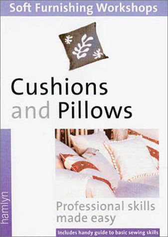 Cushions and Pillows Professional Skills Made Easy
