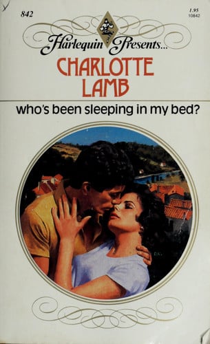 Who's Been Sleeping In My Bed? (Harlequin Presents, No 842)
