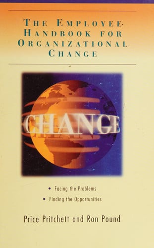 The Employee Handbook for Organizational Change: Facing the Problems, Finding the Opportunities