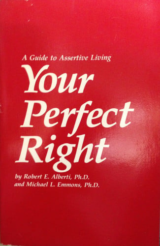 Your Perfect Right: A Guide to Assertive Living