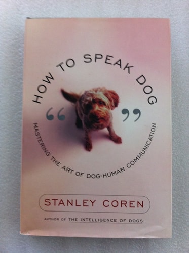 How to Speak Dog Mastering the Art of Dog-human Communication