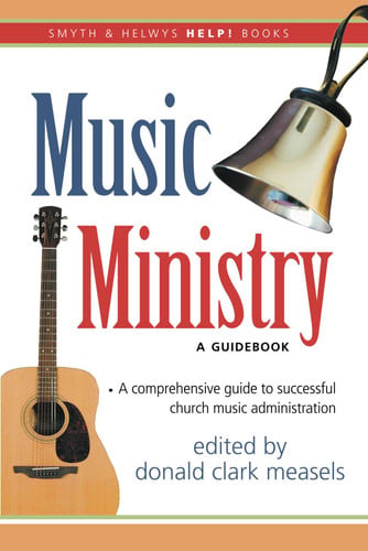 Music Ministry: A Guidebook (Smyth & Helwys Help! Books)