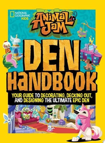 Animal Jam: Den Handbook: Your guide to decorating, decking out, and designing the ultimate Epic Den
