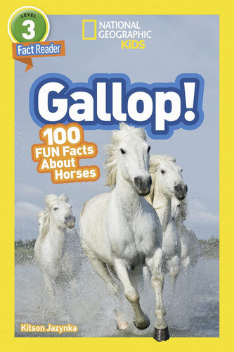 Gallop! (National Geographic Kids Readers, Level 3) 100 FUN Facts about Horses