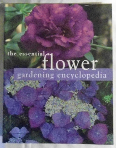 The Essential Flower Gardening Encyclopedia