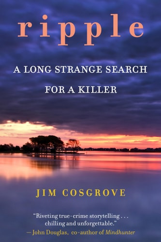 Ripple A Long Strange Search for A Killer