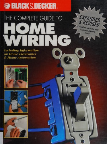The Complete Guide to Home Wiring Including Information on Home Electronics & Wireless Technology