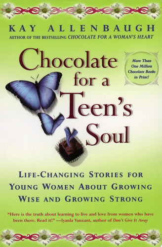 Chocolate For A Teen's Soul: Life-changing Stories For Young Women About Growing Wise And Growing Strong