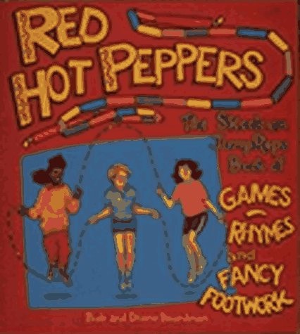 Red Hot Peppers The Skookum Book of Jump Rope Games, Rhymes, and Fancy Footwork
