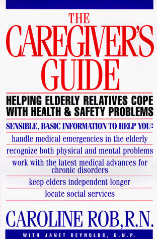 The Caregiver's Guide: Helping Elderly Relatives Cope With Health and Safety Problems