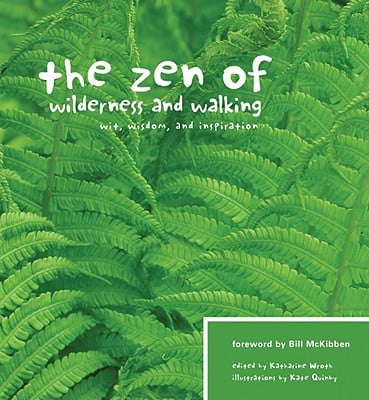 The Zen of Wilderness & Walking: Wit, Wisdom and Inspiration (The Zen Series)