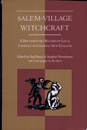 Salem-Village Witchcraft: A Documentary Record of Local Conflict in Colonial New England