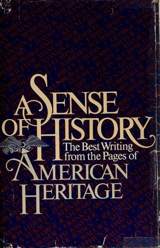 A Sense of History: The Best Writing from the Pages of American Heritage