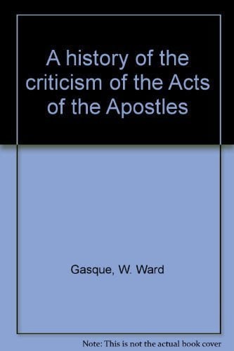 A History of the Criticism of the Acts of the Apostles