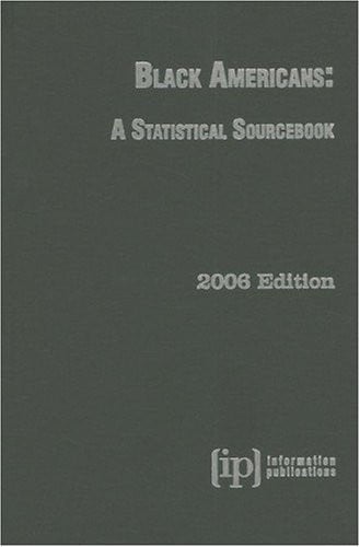 Black Americans: A Statistical Sourcebook 2006