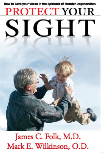 Protect Your Sight How to Save Your Vision in the Epidemic of Macular Degeneration