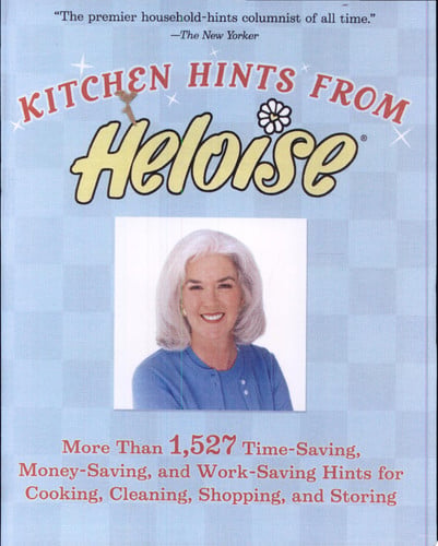 Kitchen Hints From Heloise: More Than 1,527 Time-Saving, Money-Saving, and Work-Saving Hints for Cooking, Cleaning, Shopping, and Storing