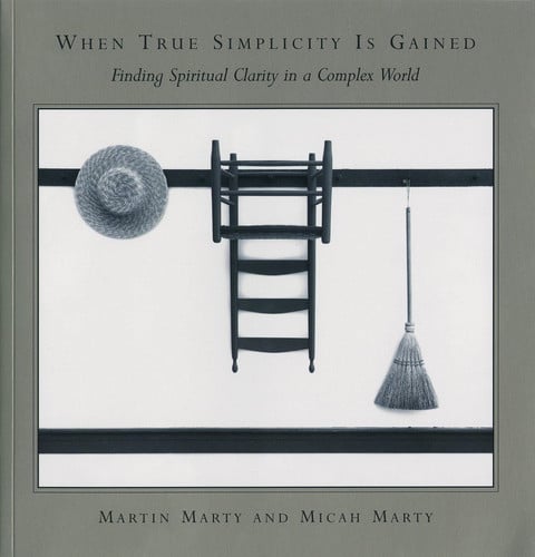 When True Simplicity Is Gained: Finding Spiritual Clarity in a Complex World