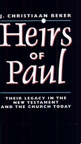 Heirs of Paul: Their Legacy in the New Testament and the Church Today