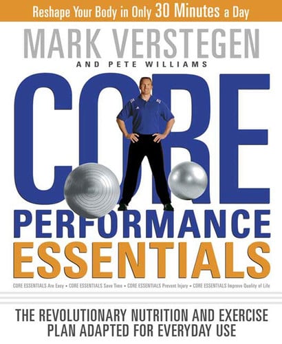 Core Performance Essentials: The Revolutionary Nutrition and Exercise Plan Adapted for Everyday Use