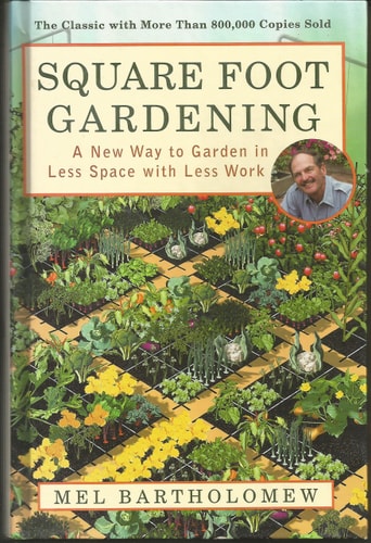 Square Foot Gardening A New Way to Garden in Less Space with Less Work