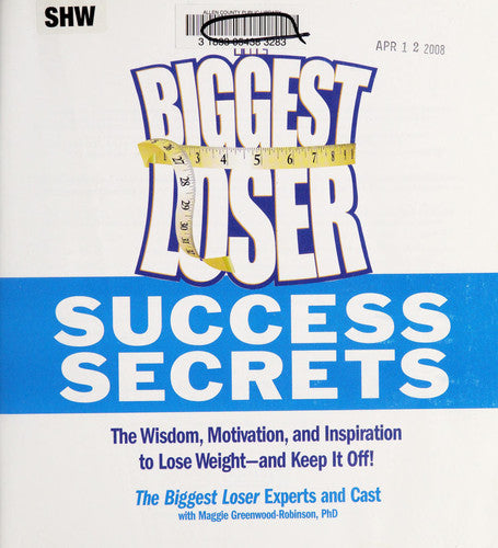 The Biggest Loser Success Secrets: The Wisdom, Motivation, and Inspiration to Lose Weight--and Keep It Off!