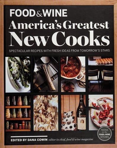 FOOD & WINE America's Greatest New Cooks: Spectacular Recipes with Fresh Ideas From Tomorrow's Stars