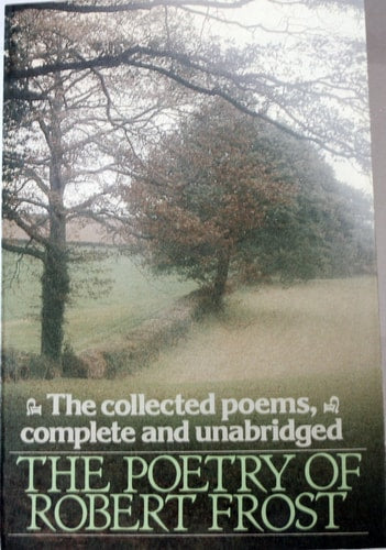 The Poetry of Robert Frost The Collected Poems, Complete and Unabridged