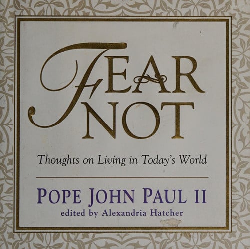 Fear not: Thoughts on living in today's world