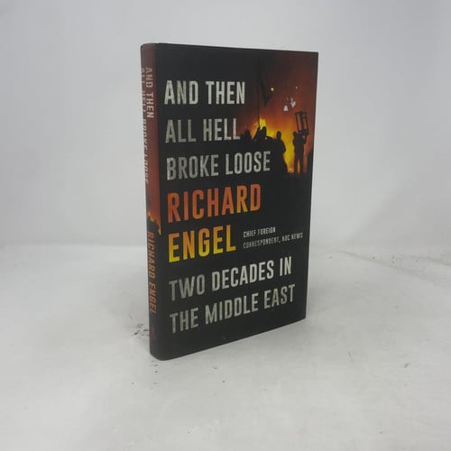 And Then All Hell Broke Loose: Two Decades in the Middle East