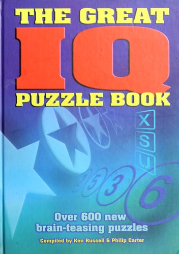 The Great IQ Puzzle Book: Over 600 New Brain-Teasing Puzzles