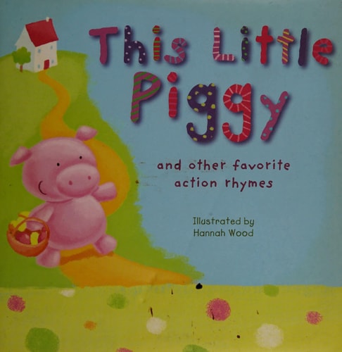 This Little Piggy: and other favorite action rhymes