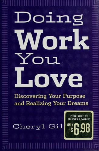 Doing work you love: Discovering your purpose and realizing your dreams