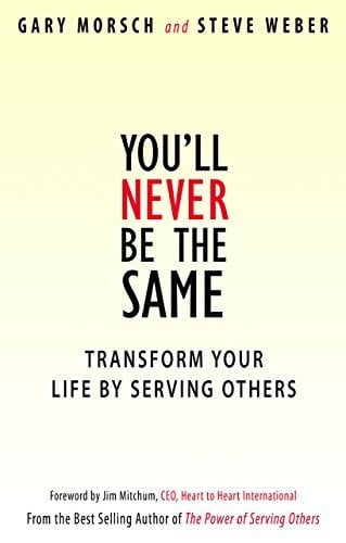 Youll Never Be the Same: Transform Your Life By Serving Others